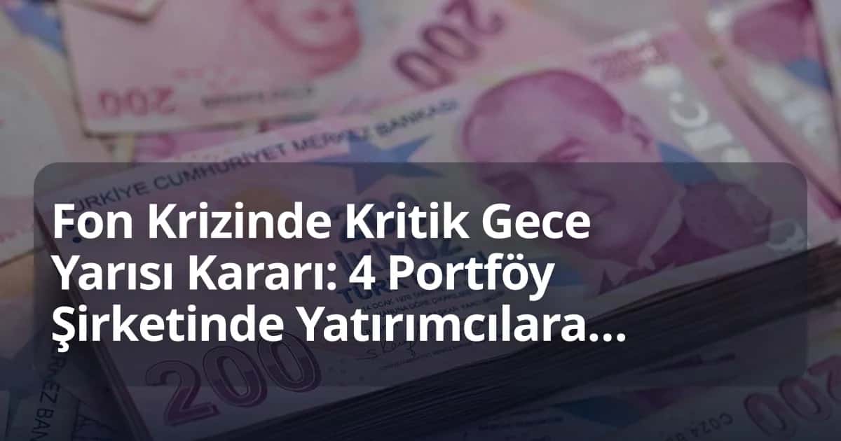 Fon Ara Ödemesi: SPK'dan Portföy Fonlarında 1 Milyon TL’ye Ara Ödeme Kararı