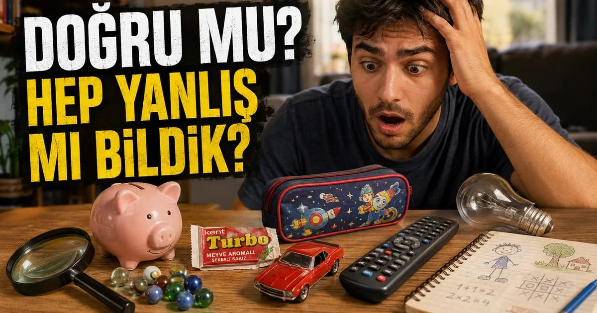 Çocukluğundan Beri Doğru Sandığın Bu 15 Şey Gerçekten Doğru mu?