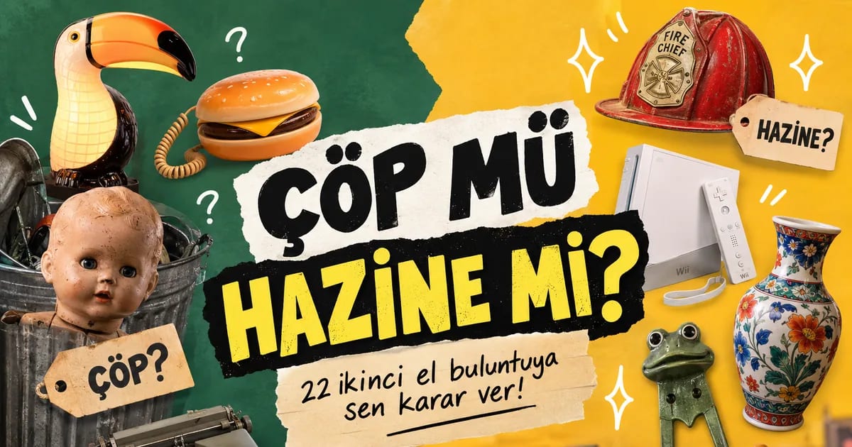 Çöp mü, Hazine mi? Bu 22 İkinci El Buluntuya Sen Karar Ver!